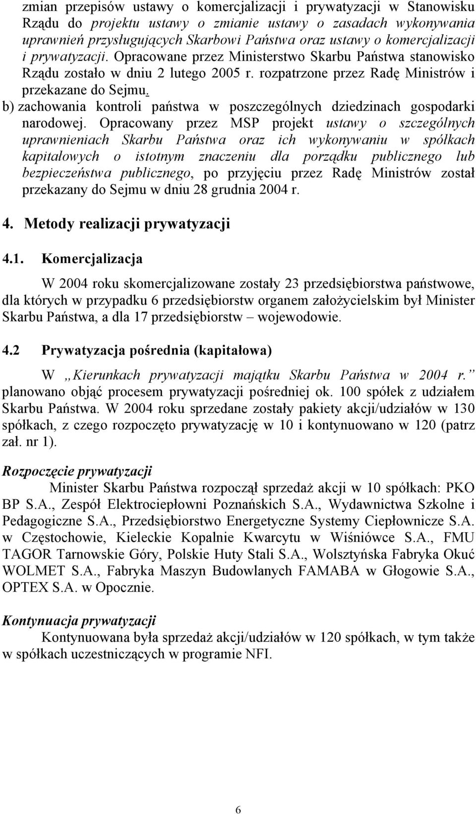 b) zachowania kontroli państwa w poszczególnych dziedzinach gospodarki narodowej.