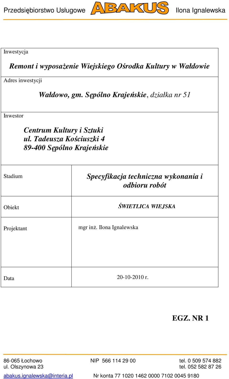 Tadeusza Kościuszki 4 89-400 Sępólno Krajeńskie Stadium Specyfikacja techniczna wykonania i odbioru robót Obiekt ŚWIETLICA WIEJSKA Projektant