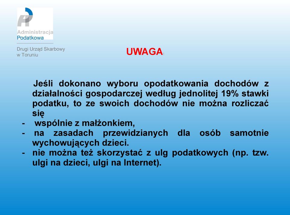 jednolitej 19% stawki podatku, to ze swoich dochodów nie można rozliczać się -