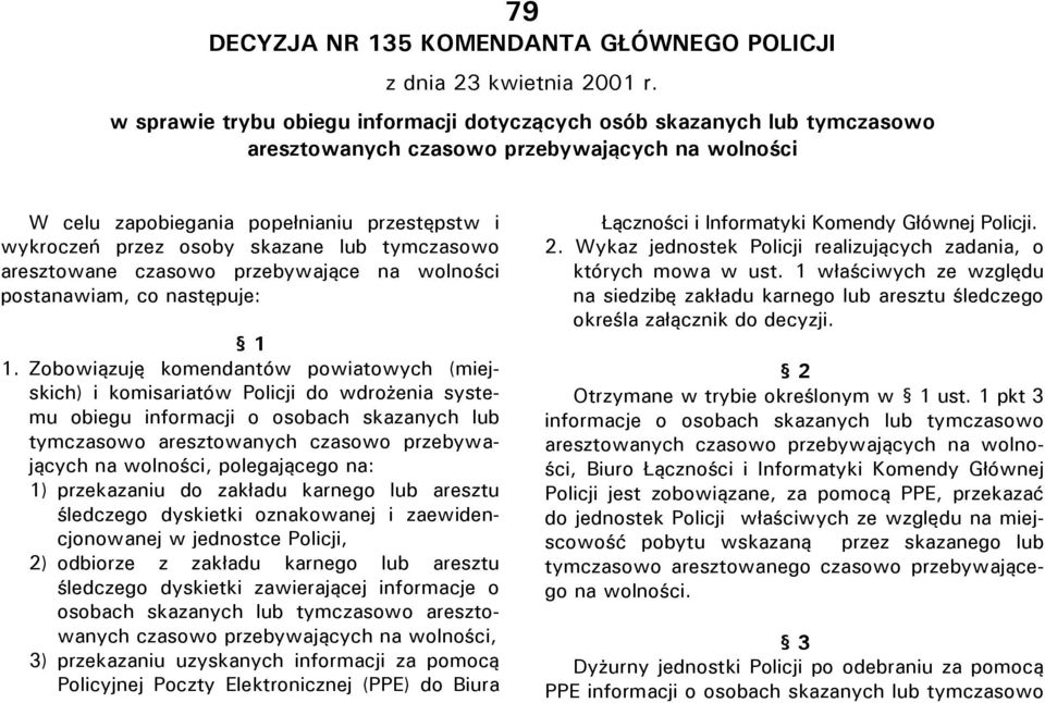 skazane lub tymczasowo aresztowane czasowo przebywające na wolności postanawiam, co następuje: 1 1.