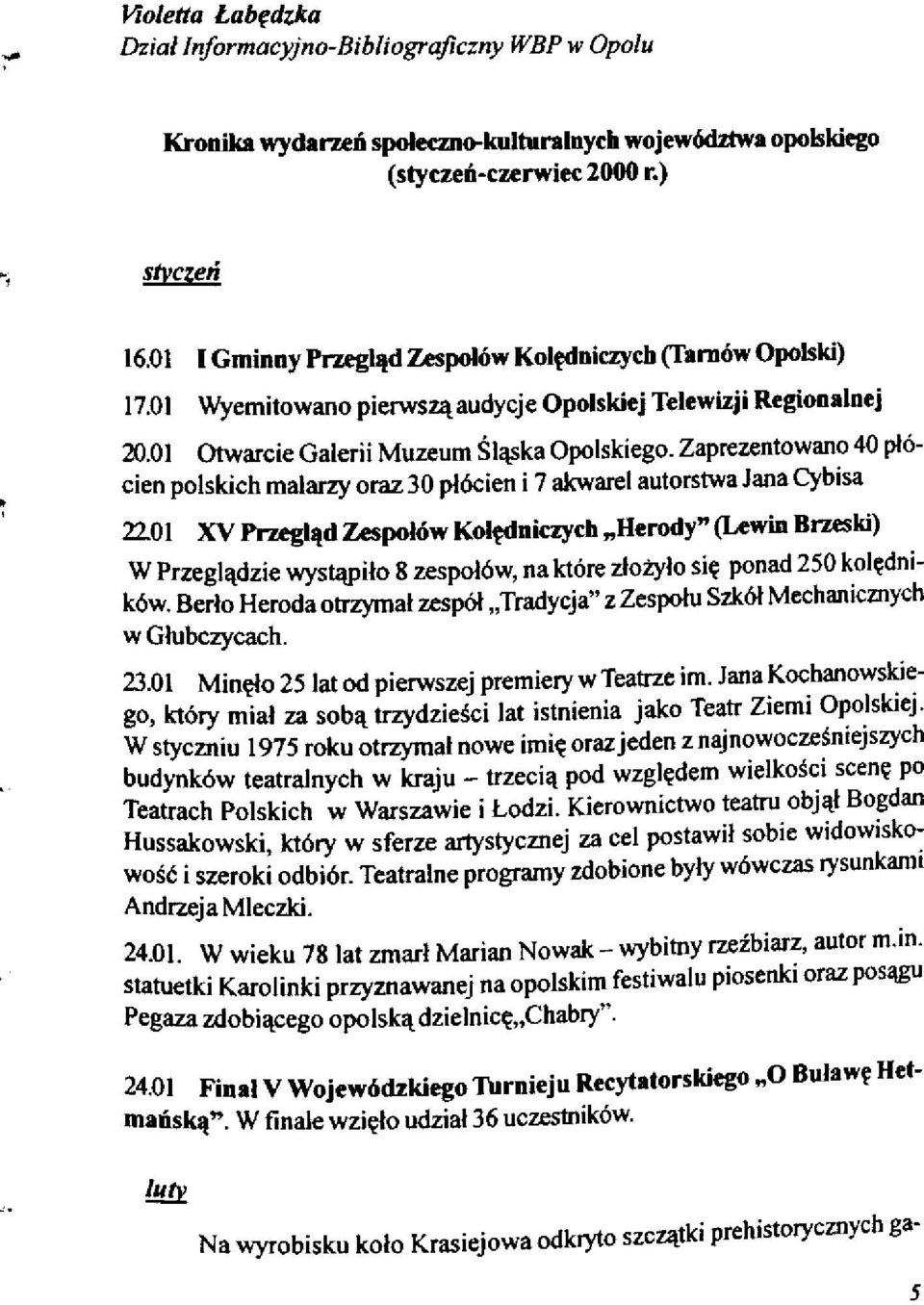 Zaprezentowano 40 płócien polskich malarzy oraz 30 płócien i 7 akwarel autorstwa Jana Cybisa 22.