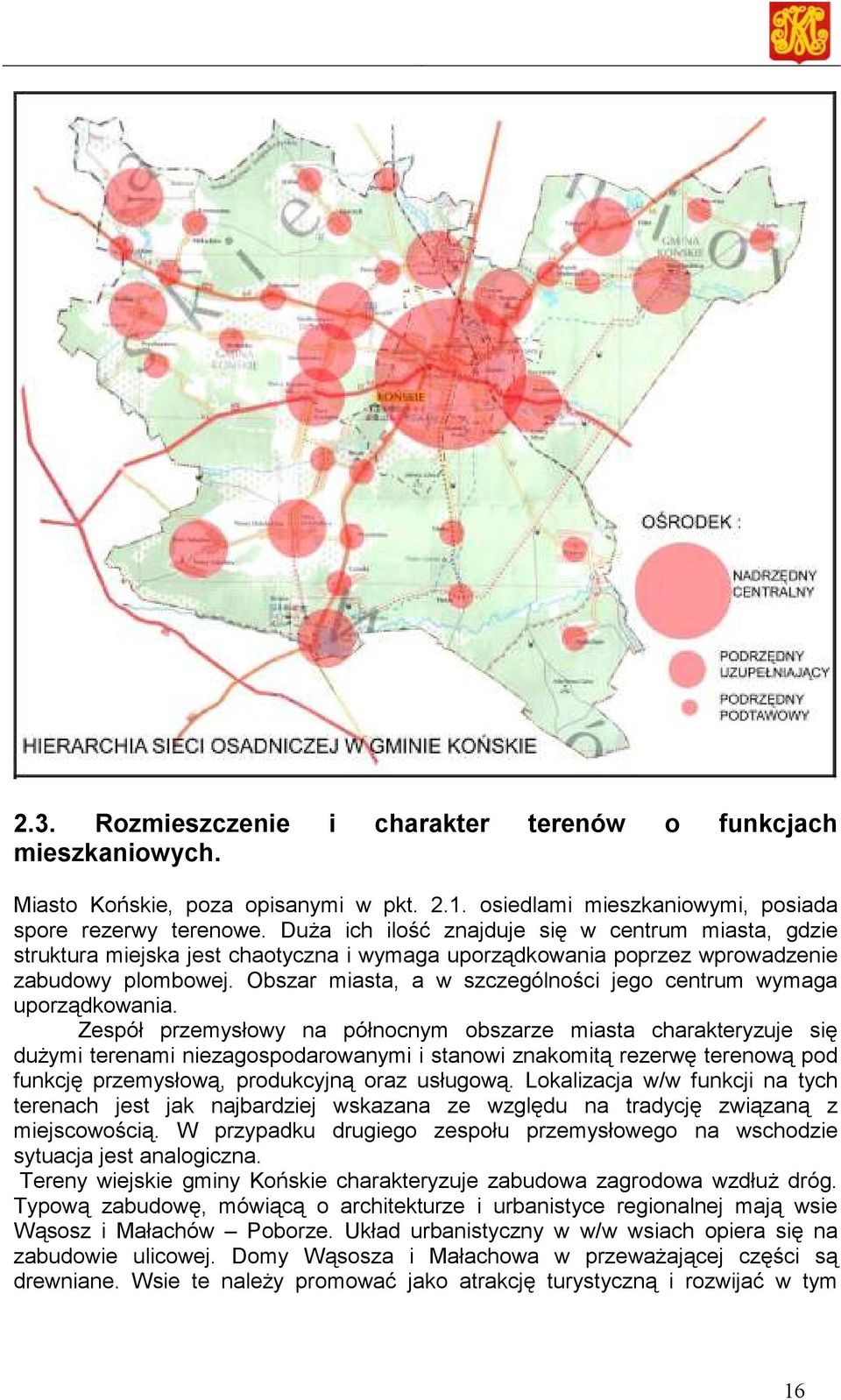 Obszar miasta, a w szczególności jego centrum wymaga uporządkowania.