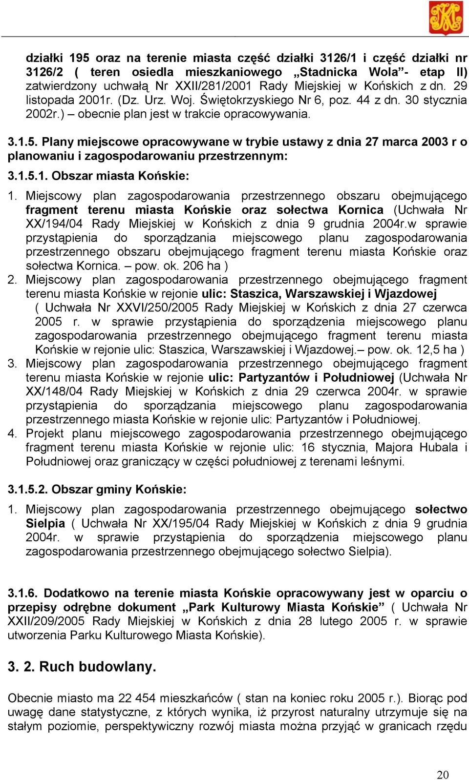 Plany miejscowe opracowywane w trybie ustawy z dnia 27 marca 2003 r o planowaniu i zagospodarowaniu przestrzennym: 3.1.5.1. Obszar miasta Końskie: 1.