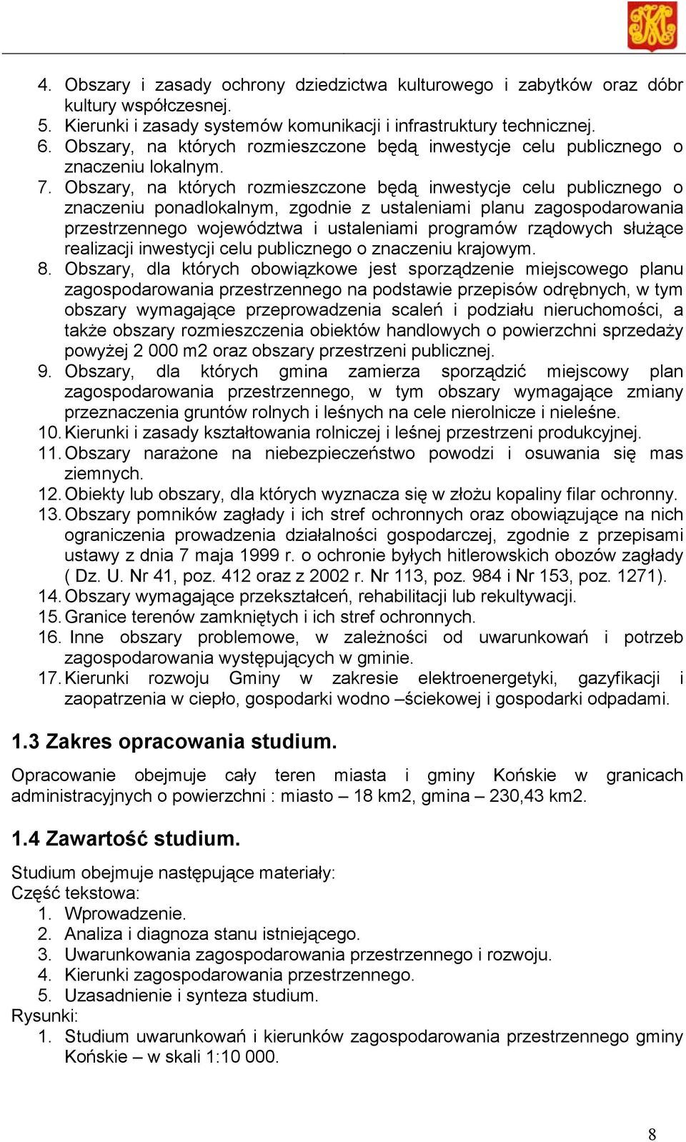 Obszary, na których rozmieszczone będą inwestycje celu publicznego o znaczeniu ponadlokalnym, zgodnie z ustaleniami planu zagospodarowania przestrzennego województwa i ustaleniami programów rządowych