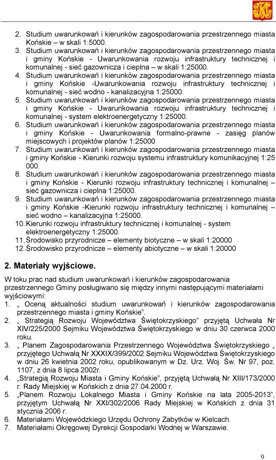 Studium uwarunkowań i kierunków zagospodarowania przestrzennego miasta i gminy Końskie -Uwarunkowania rozwoju infrastruktury technicznej i komunalnej - sieć wodno - kanalizacyjna 1:25000. 5.