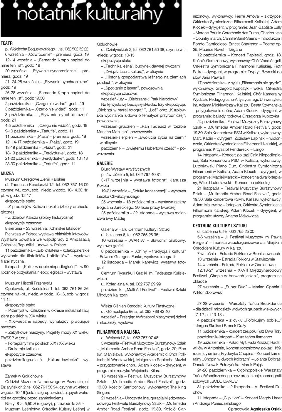 19 3 października Czego nie widać, godz. 11 3 października Pływanie synchroniczne, godz. 21 4-5 października Czego nie widać, godz. 19 9-10 października Tartuffe, godz.