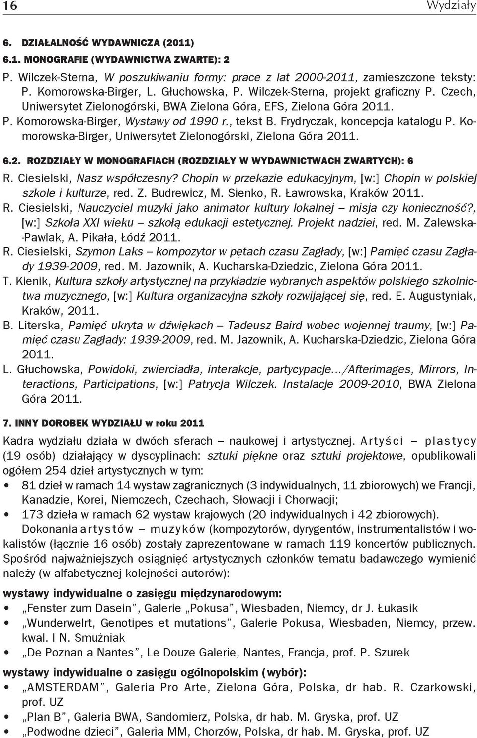 Frydryczak, koncepcja katalogu P. Komorowska-Birger, Uniwersytet Zielonogórski, Zielona Góra 2011. 6.2. Rozdziały w monografiach (rozdziały w wydawnictwach zwartych): 6 R.