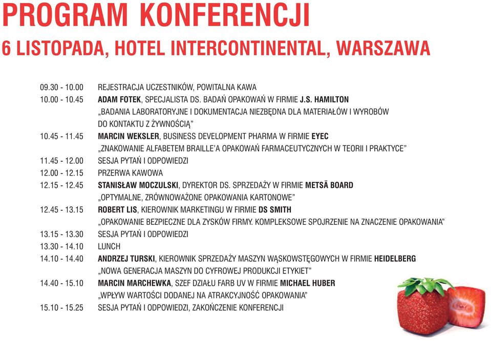 15 PRZERWA KAWOWA 12.15-12.5 STANISŁAW MOCZULSKI, DYREKTOR DS. SPRZEDA Y W FIRMIE METSÄ BOARD OPTYMALNE, ZRÓWNOWA ONE OPAKOWANIA KARTONOWE 12.5-13.