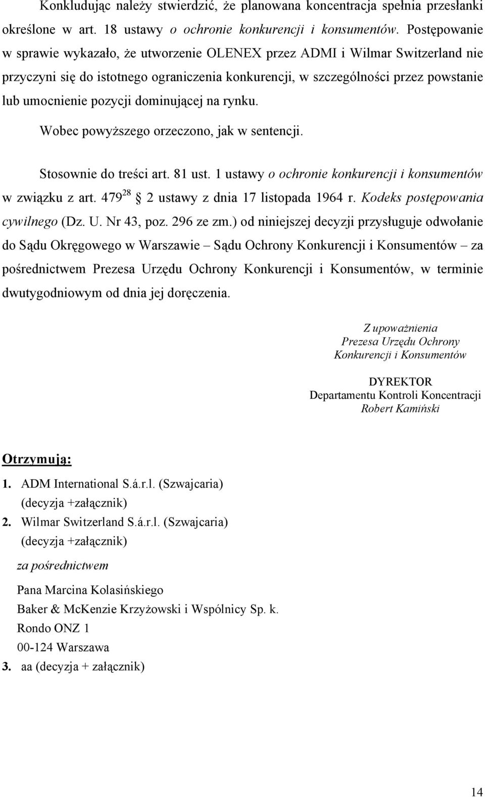 dominującej na rynku. Wobec powyższego orzeczono, jak w sentencji. Stosownie do treści art. 81 ust. 1 ustawy o ochronie konkurencji i konsumentów w związku z art.