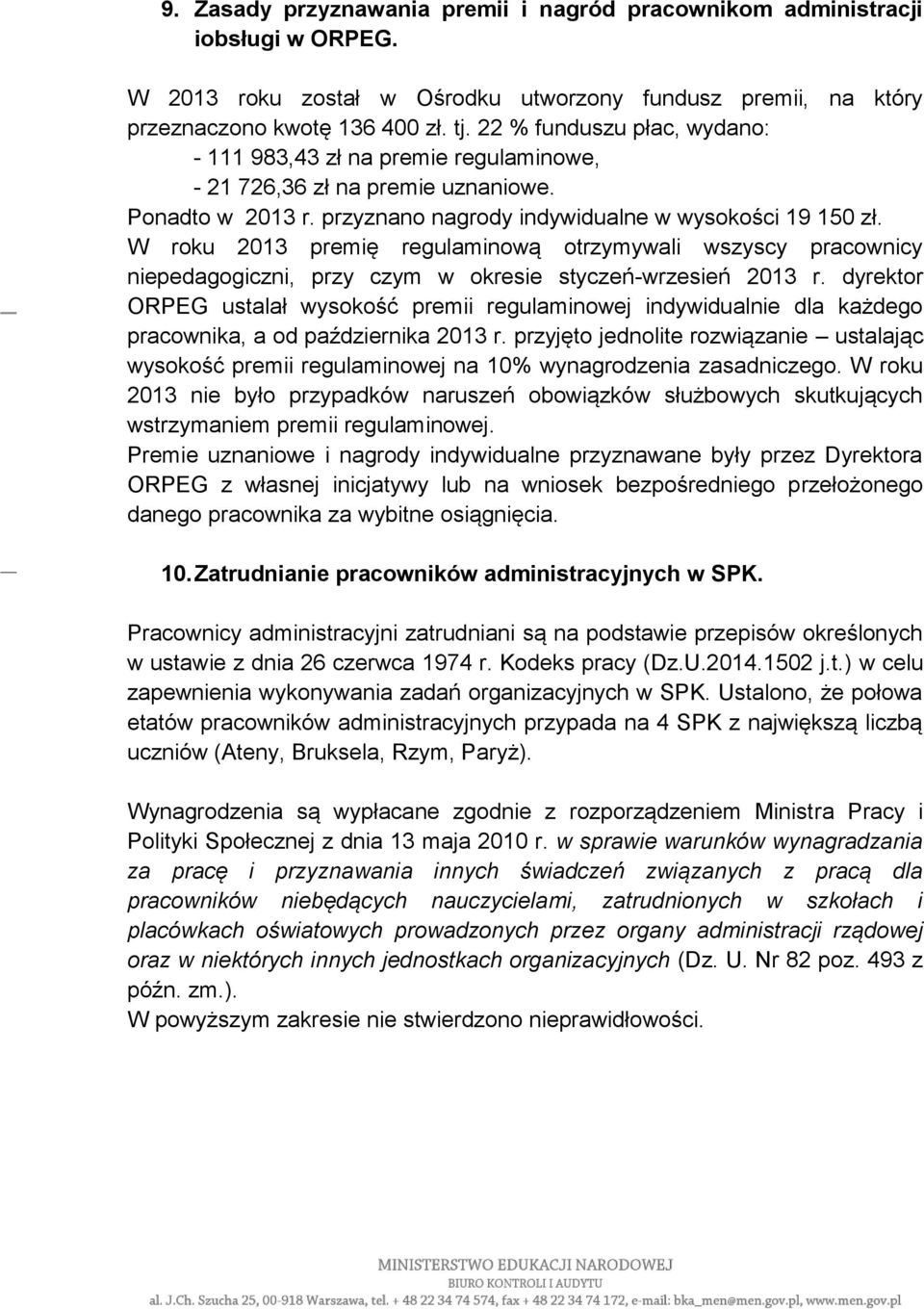 W roku 2013 premię regulaminową otrzymywali wszyscy pracownicy niepedagogiczni, przy czym w okresie styczeń-wrzesień 2013 r.