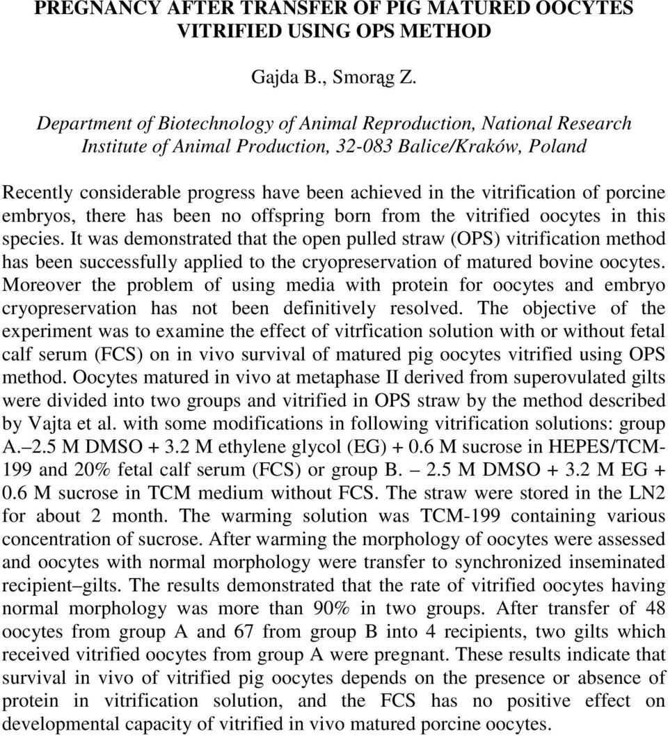 vitrification of porcine embryos, there has been no offspring born from the vitrified oocytes in this species.