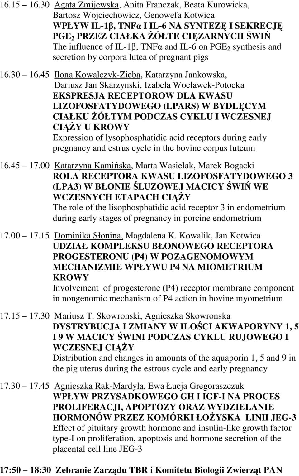 IL-1β, TNFα and IL-6 on PGE 2 synthesis and secretion by corpora lutea of pregnant pigs 16.30 16.