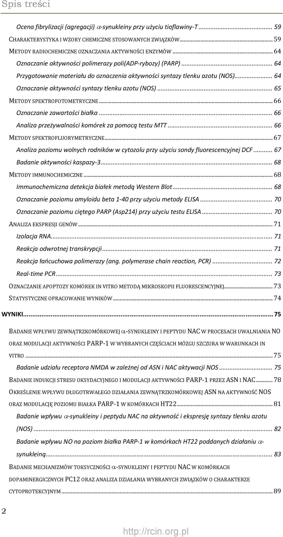 .. 65 METODY SPEKTROFOTOMETRYCZNE... 66 Oznaczanie zawartości białka... 66 Analiza przeżywalności komórek za pomocą testu MTT... 66 METODY SPEKTROFLUORYMETRYCZNE.