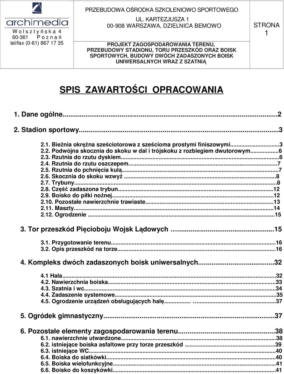 Boisko do piłki nożnej...12 2.10. Pozostałe nawierzchnie trawiaste...13 2.11. Maszty...14 2.12. Ogrodzenie...15 3. Tor przeszkód Pięcioboju Wojsk Lądowych...15 3.1. Przygotowanie terenu...16 3.2. Opis przeszkód na torze.