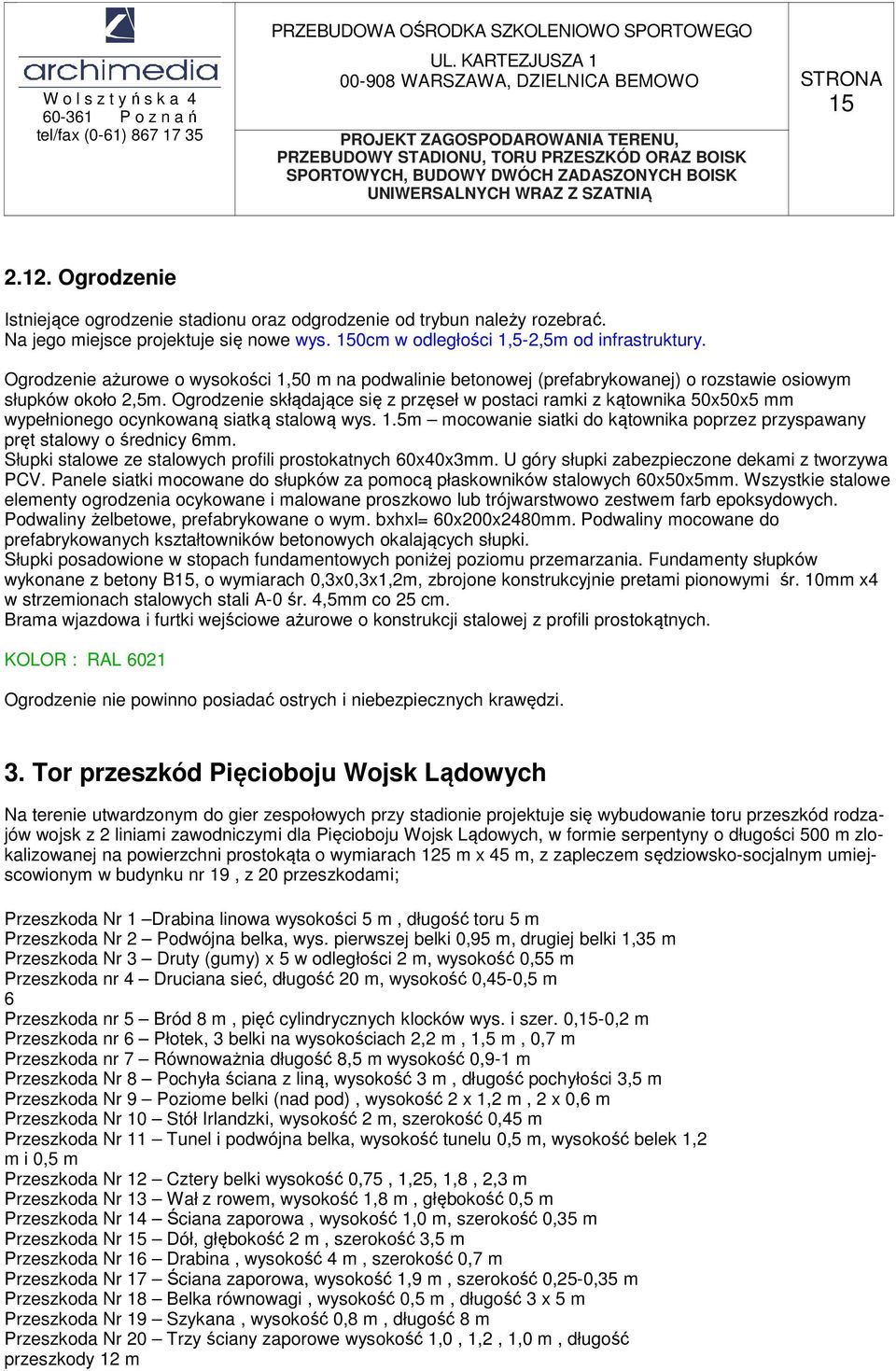 Ogrodzenie skłądające się z przęseł w postaci ramki z kątownika 50x50x5 mm wypełnionego ocynkowaną siatką stalową wys. 1.