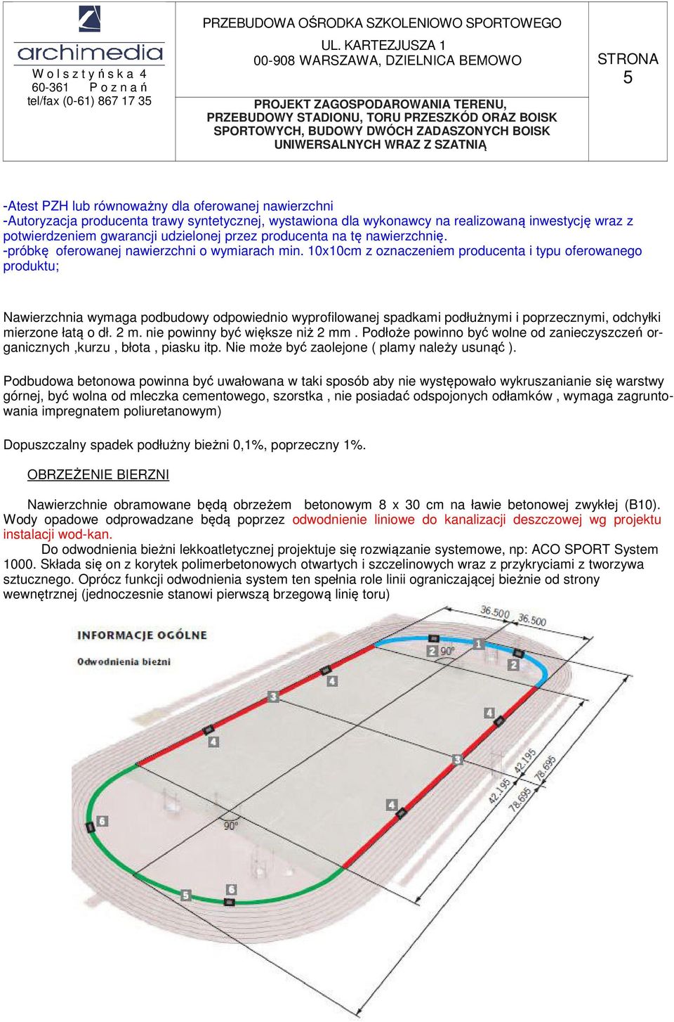 10x10cm z oznaczeniem producenta i typu oferowanego produktu; Nawierzchnia wymaga podbudowy odpowiednio wyprofilowanej spadkami podłużnymi i poprzecznymi, odchyłki mierzone łatą o dł. 2 m.