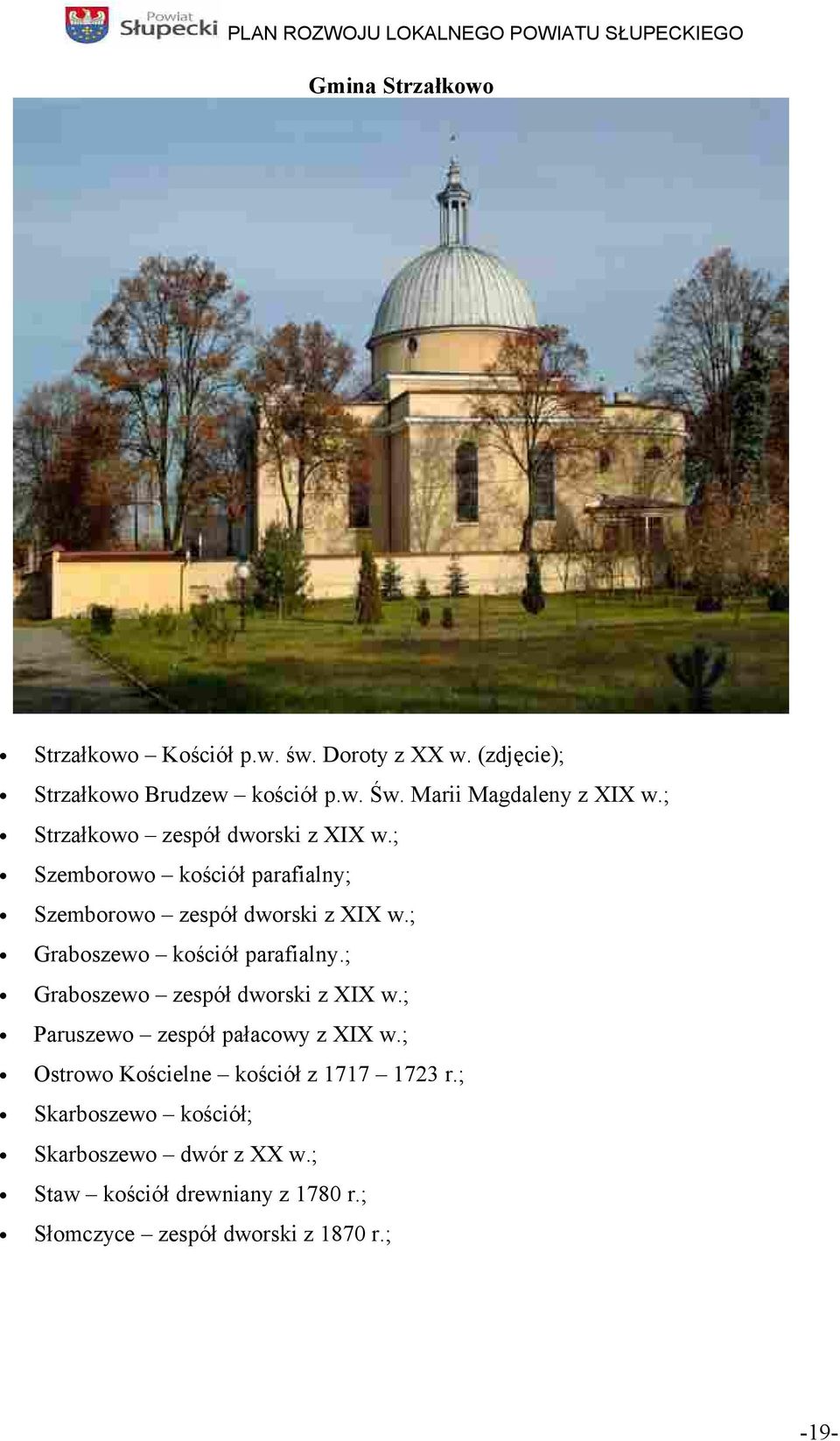 ; Szemborowo kościół parafialny; Szemborowo zespół dworski z XIX w.; Graboszewo kościół parafialny.