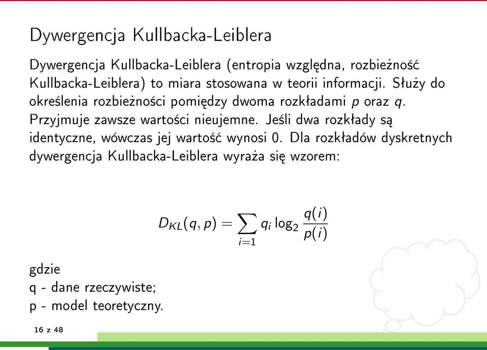 Przyjmuje zawsze warto±ci nieujemne. Je±li dwa rozkªady s identyczne, wówczas jej warto± wynosi 0.