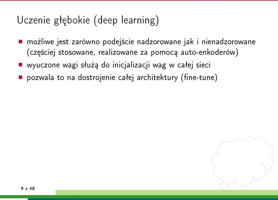 za pomoc auto-enkoderów) wyuczone wagi sªu» do inicjalizacji wag w