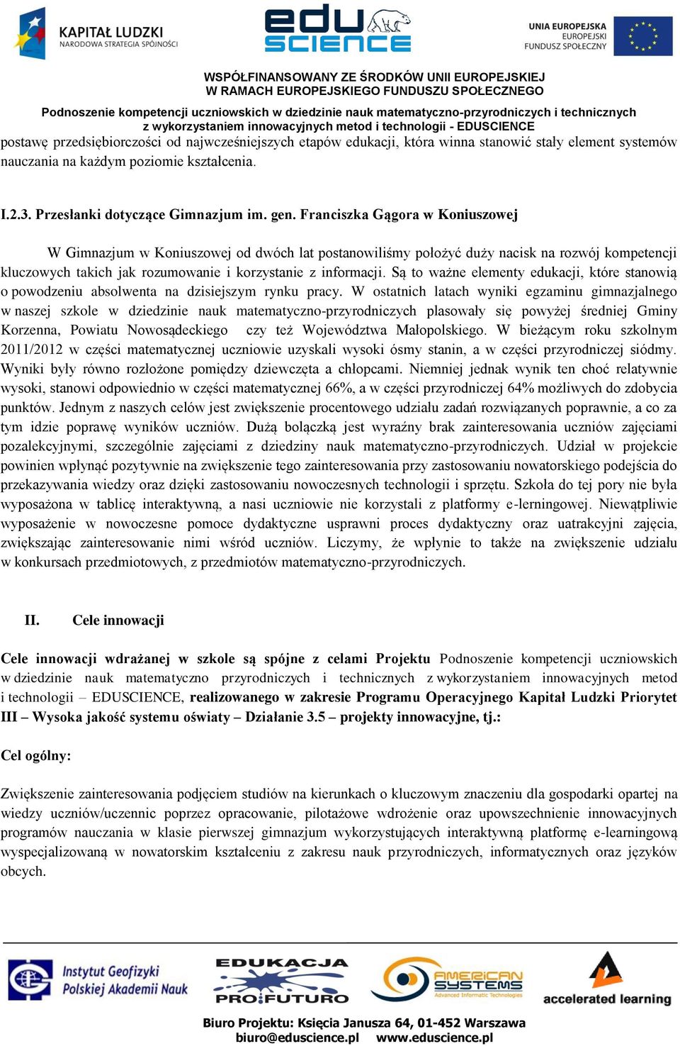 Są to ważne elementy edukacji, które stanowią o powodzeniu absolwenta na dzisiejszym rynku pracy.