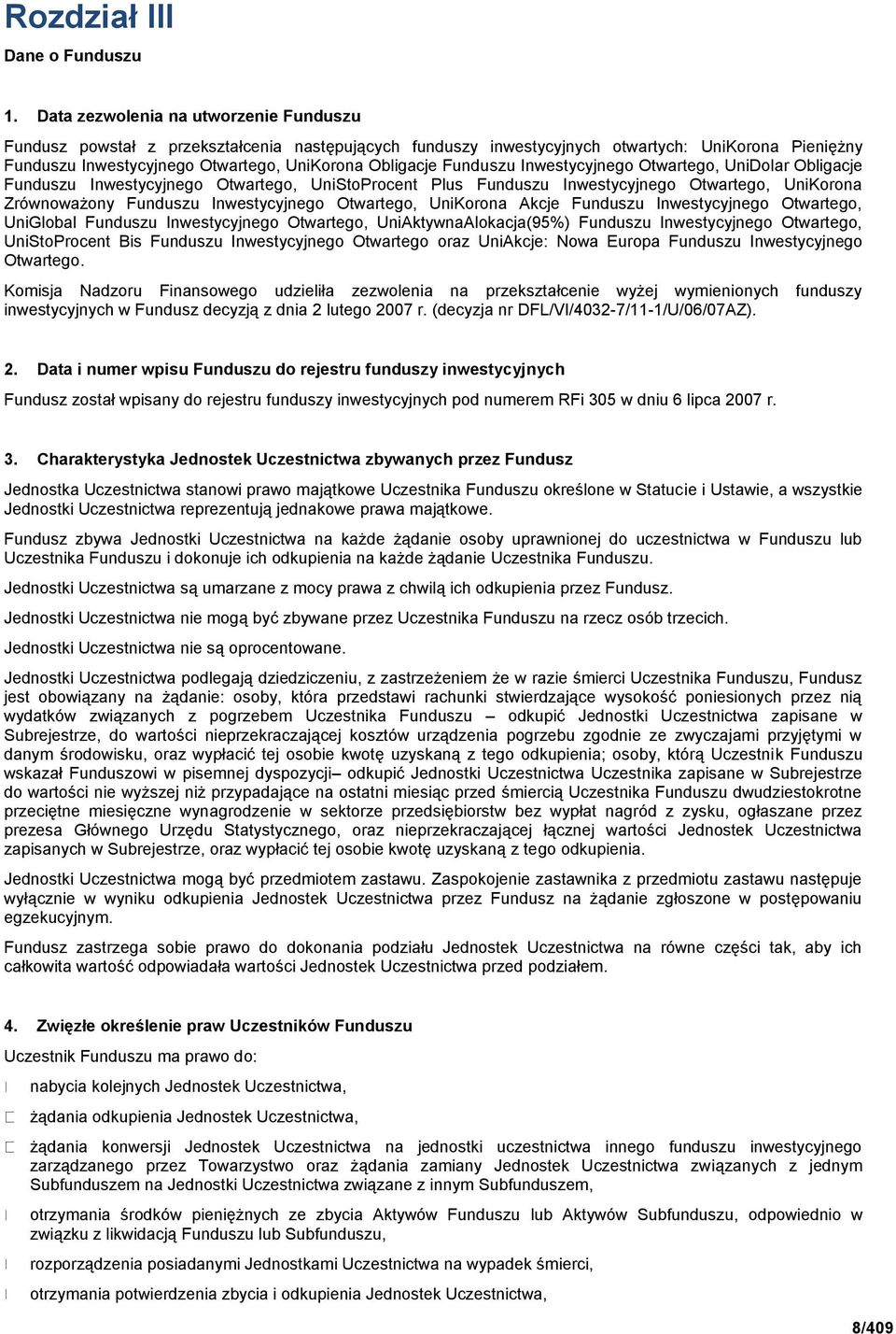 Funduszu Inwestycyjnego Otwartego, UniDolar Obligacje Funduszu Inwestycyjnego Otwartego, UniStoProcent Plus Funduszu Inwestycyjnego Otwartego, UniKorona Zrównoważony Funduszu Inwestycyjnego