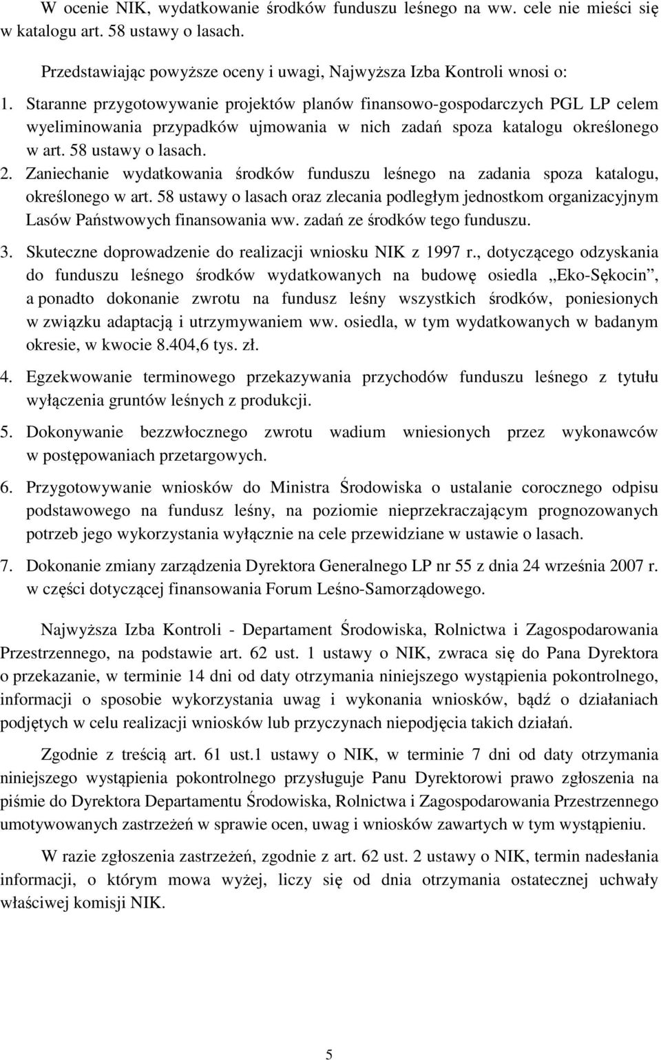 Zaniechanie wydatkowania środków funduszu leśnego na zadania spoza katalogu, określonego w art. 58 ustawy o lasach oraz zlecania podległym jednostkom organizacyjnym Lasów Państwowych finansowania ww.