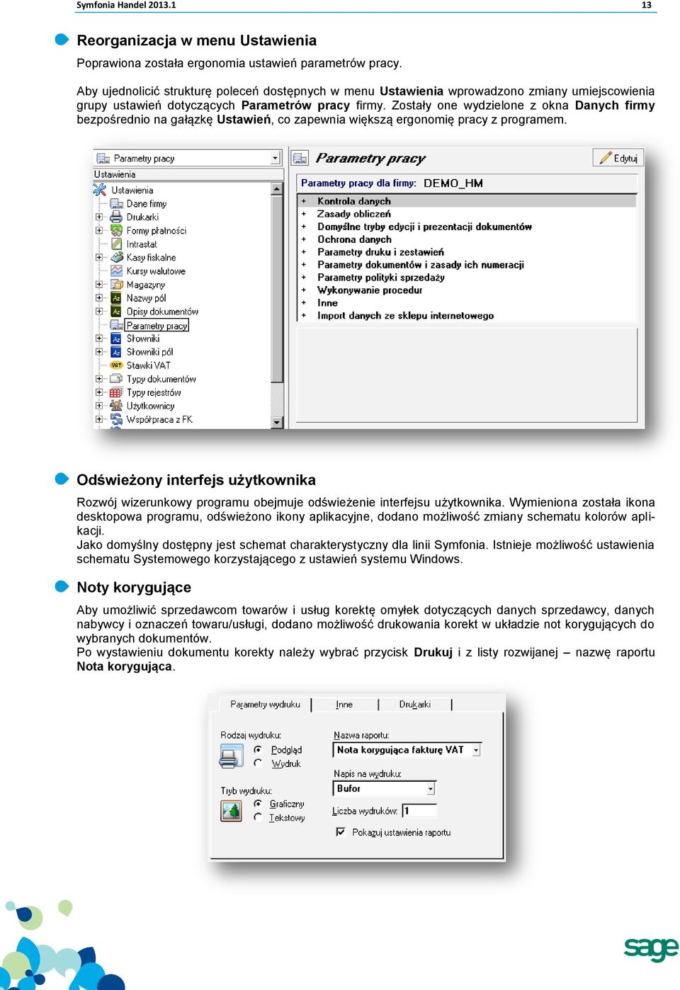 Zostały one wydzielone z okna Danych firmy bezpośrednio na gałązkę Ustawień, co zapewnia większą ergonomię pracy z programem.