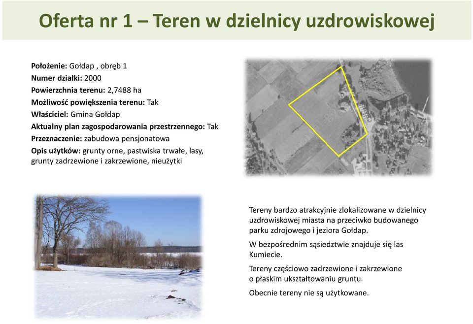 zakrzewione, nieużytki Tereny bardzo atrakcyjnie zlokalizowane w dzielnicy uzdrowiskowej miasta na przeciwko budowanego parku zdrojowego i jeziora Gołdap.