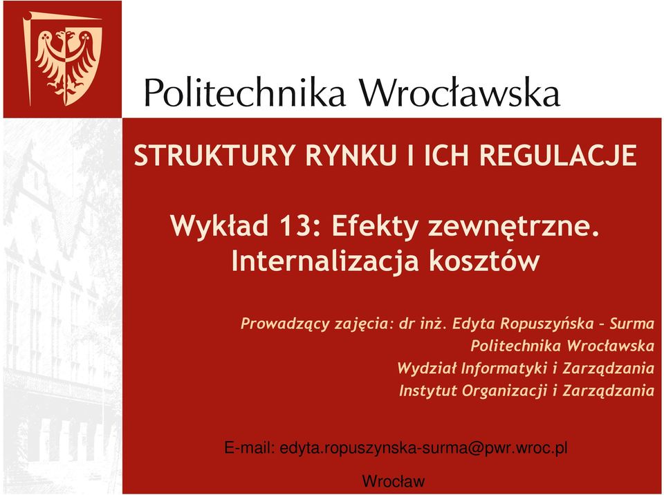 Edyta Ropuszyńska Surma Politechnika Wrocławska Wydział Informatyki i
