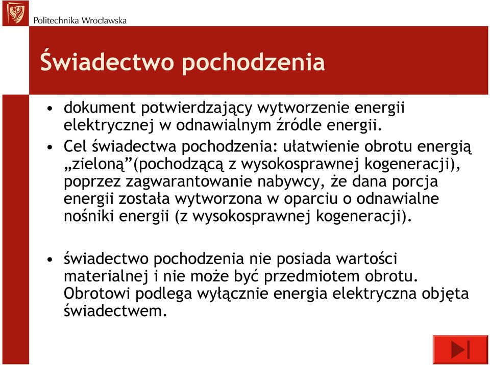 nabywcy, Ŝe dana porcja energii została wytworzona w oparciu o odnawialne nośniki energii (z wysokosprawnej kogeneracji).