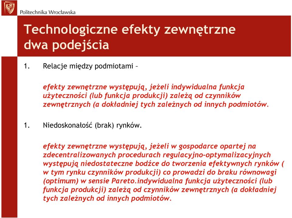 zaleŝnych od innych podmiotów. 1. Niedoskonałość (brak) rynków.