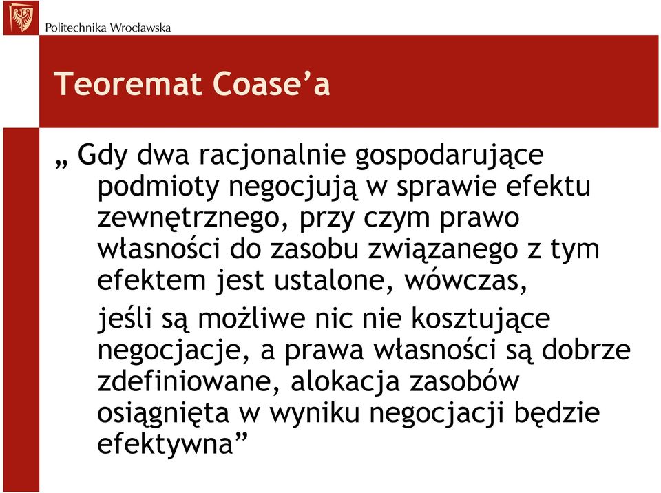 jest ustalone, wówczas, jeśli są moŝliwe nic nie kosztujące negocjacje, a prawa