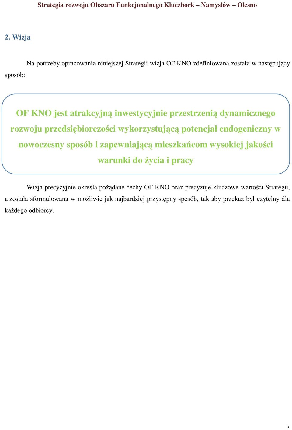 zapewniającą mieszkańcom wysokiej jakości warunki do Ŝycia i pracy Wizja precyzyjnie określa poŝądane cechy OF KNO oraz precyzuje