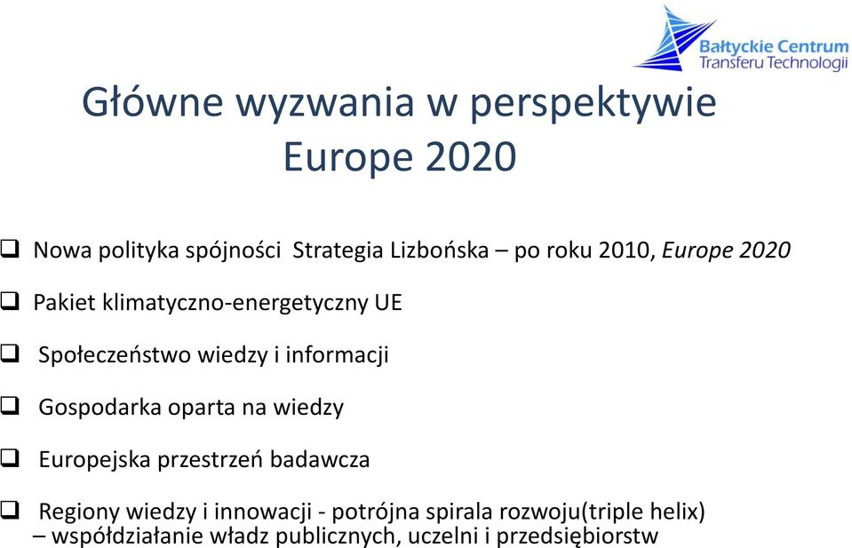 Gospodarka oparta na wiedzy Europejska przestrzeń badawcza Regiony wiedzy i innowacji -