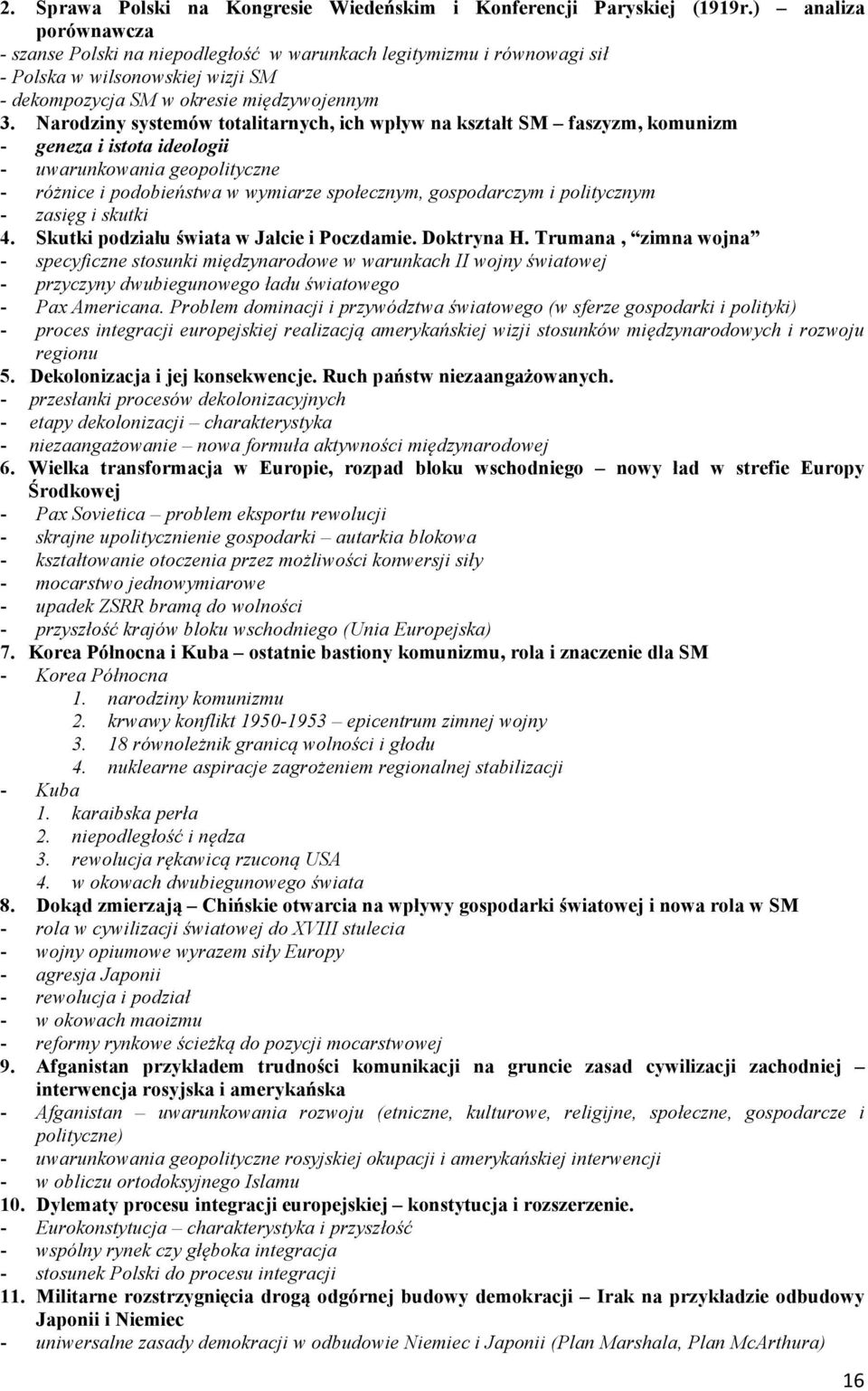 Narodziny systemów totalitarnych, ich wpływ na kształt SM faszyzm, komunizm - geneza i istota ideologii - uwarunkowania geopolityczne - różnice i podobieństwa w wymiarze społecznym, gospodarczym i