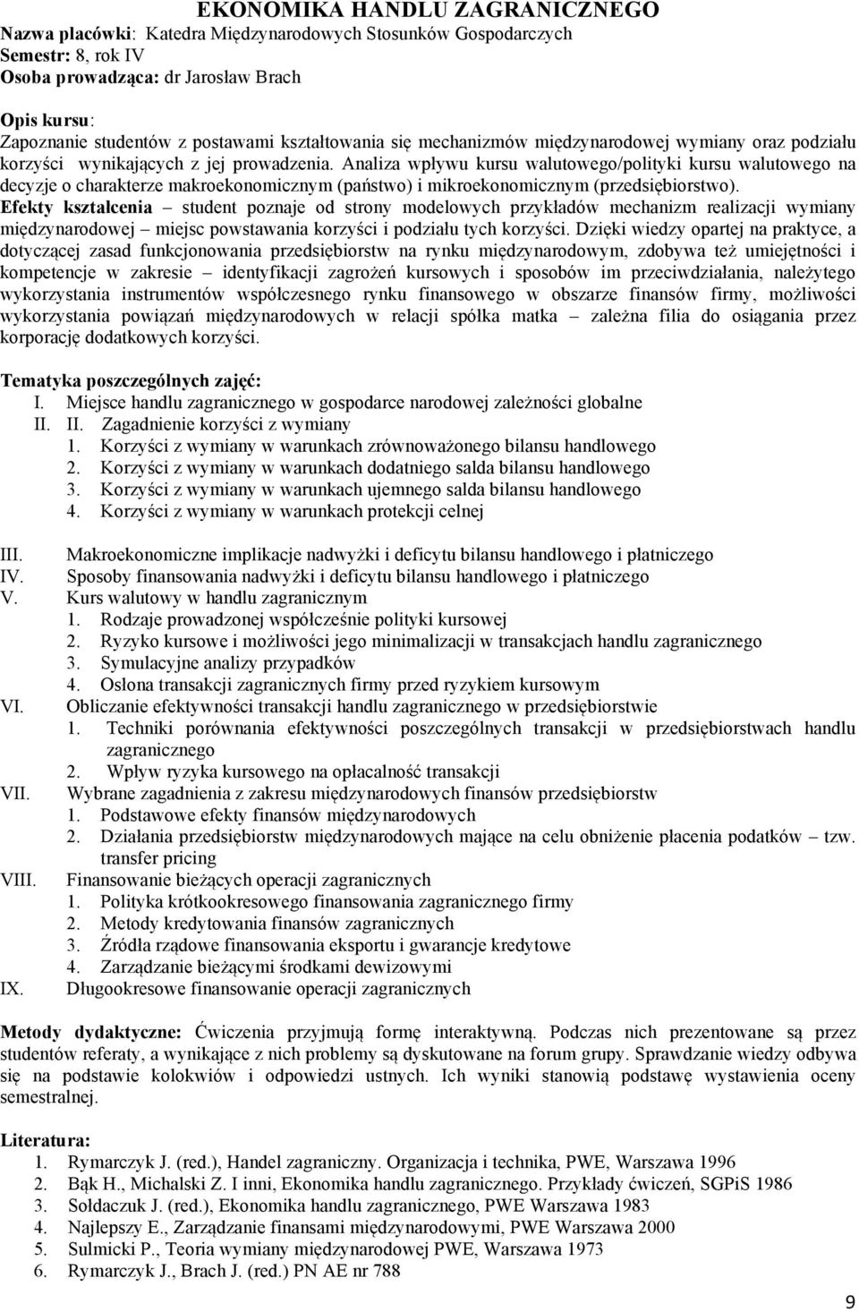 Analiza wpływu kursu walutowego/polityki kursu walutowego na decyzje o charakterze makroekonomicznym (państwo) i mikroekonomicznym (przedsiębiorstwo).