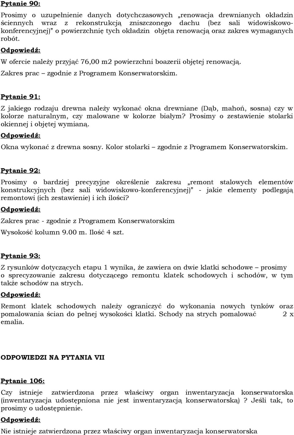 Pytanie 91: Z jakiego rodzaju drewna należy wykonać okna drewniane (Dąb, mahoń, sosna) czy w kolorze naturalnym, czy malowane w kolorze białym?