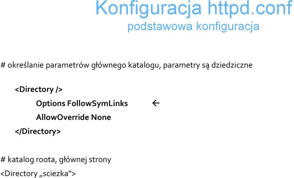 głównego katalogu, parametry są dziedziczne <Directory />