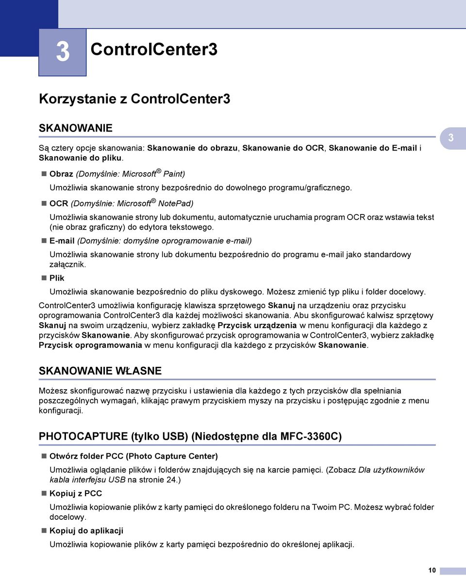 OCR (Domyślnie: Microsoft NotePad) Umożliwia skanowanie strony lub dokumentu, automatycznie uruchamia program OCR oraz wstawia tekst (nie obraz graficzny) do edytora tekstowego.