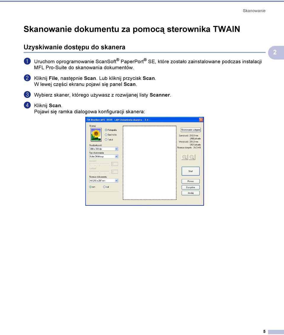 dokumentów. 2 b Kliknij File, następnie Scan. Lub kliknij przycisk Scan.