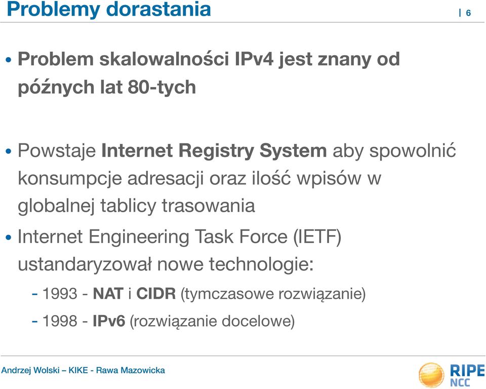 globalnej tablicy trasowania Internet Engineering Task Force (IETF) ustandaryzował nowe