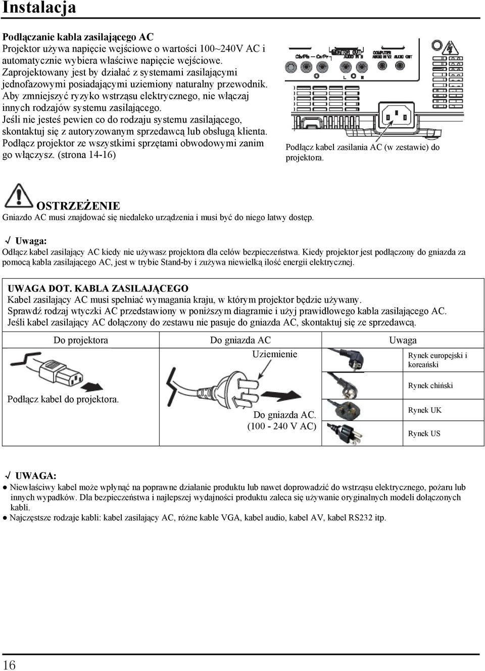 Aby zmniejszyć ryzyko wstrząsu elektrycznego, nie włączaj innych rodzajów systemu zasilającego.