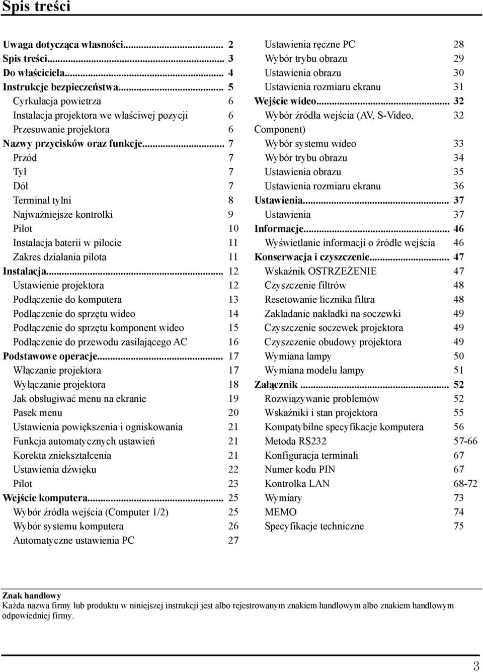 .. 7 Przód 7 Tył 7 Dół 7 Terminal tylni 8 Najważniejsze kontrolki 9 Pilot 10 Instalacja baterii w pilocie 11 Zakres działania pilota 11 Instalacja.