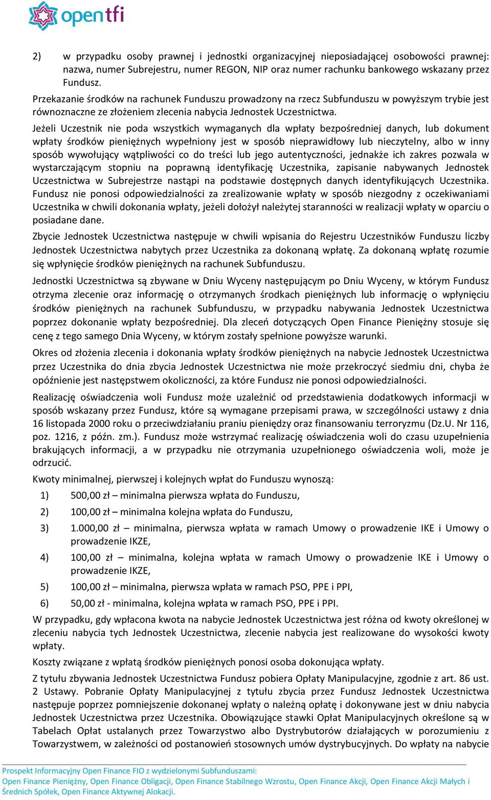 Jeżeli Uczestnik nie poda wszystkich wymaganych dla wpłaty bezpośredniej danych, lub dokument wpłaty środków pieniężnych wypełniony jest w sposób nieprawidłowy lub nieczytelny, albo w inny sposób