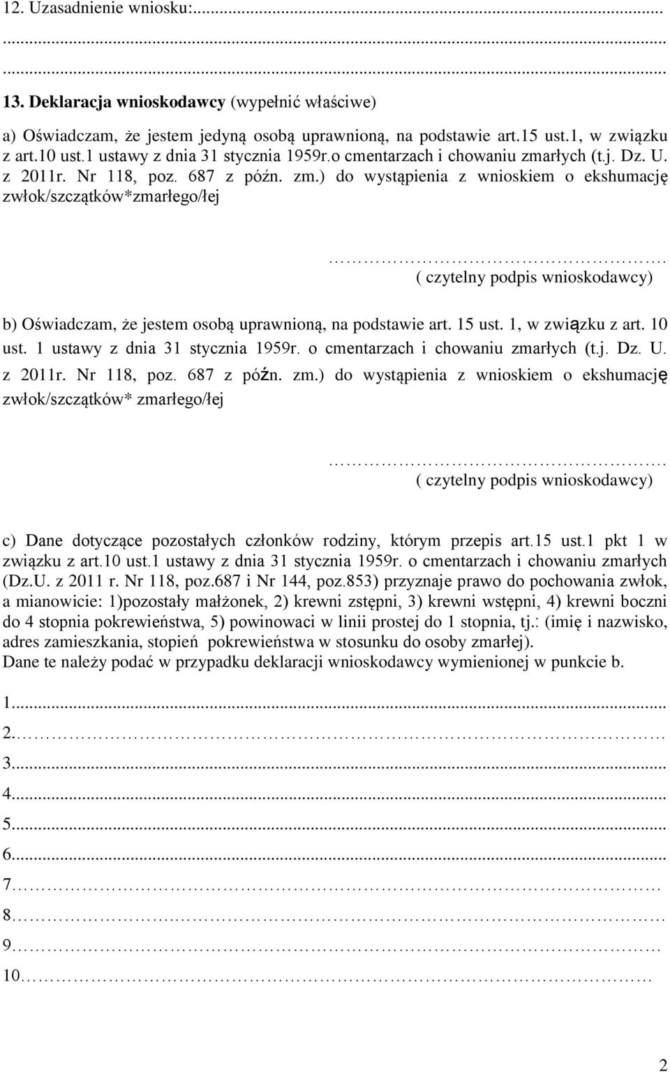 ( czytelny podpis wnioskodawcy) b) Oświadczam, że jestem osobą uprawnioną, na podstawie art. 15 ust. 1, w związku z art. 10 ust. 1 ustawy z dnia 31 stycznia 1959r.