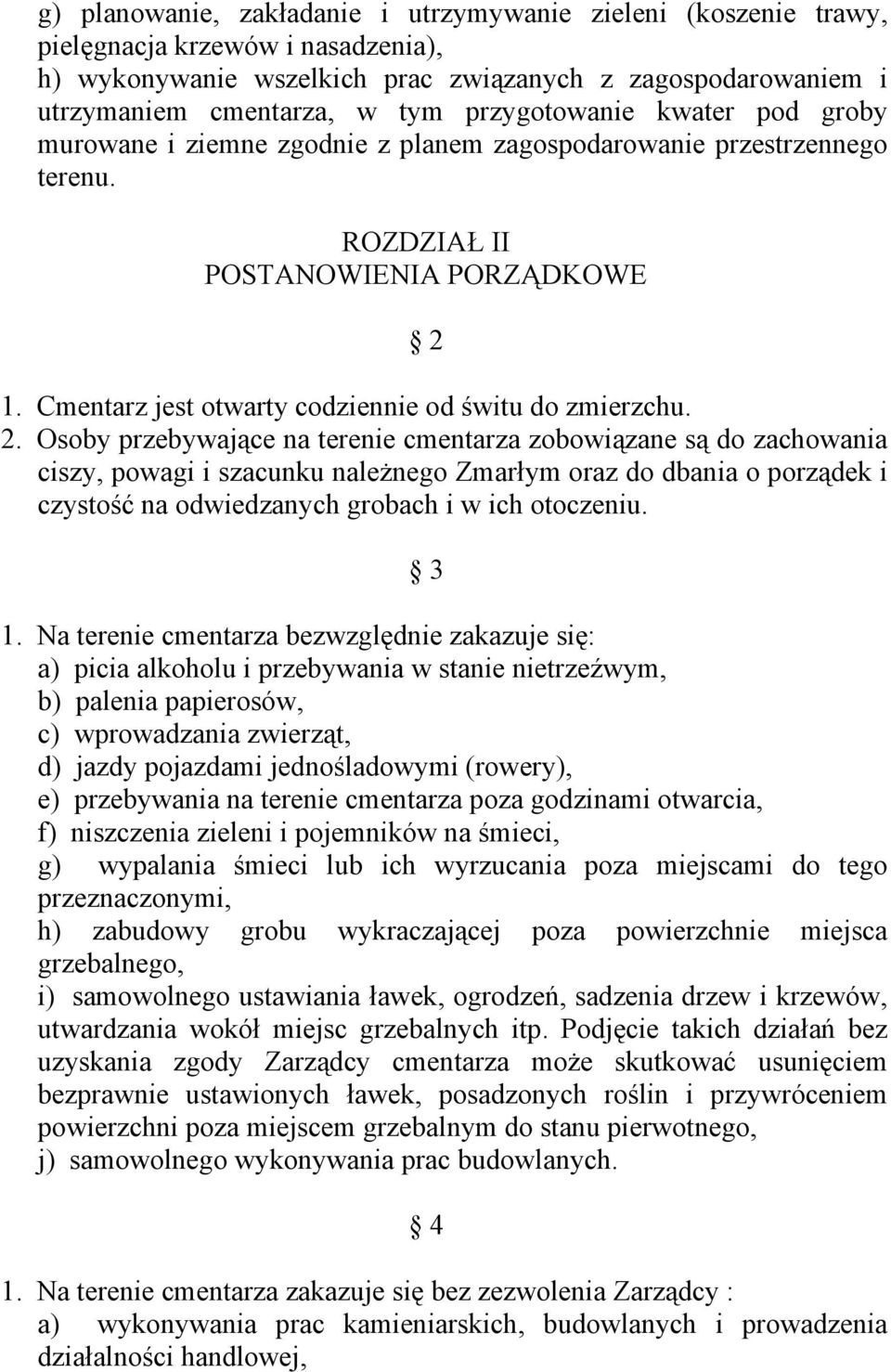 Cmentarz jest otwarty codziennie od świtu do zmierzchu. 2.