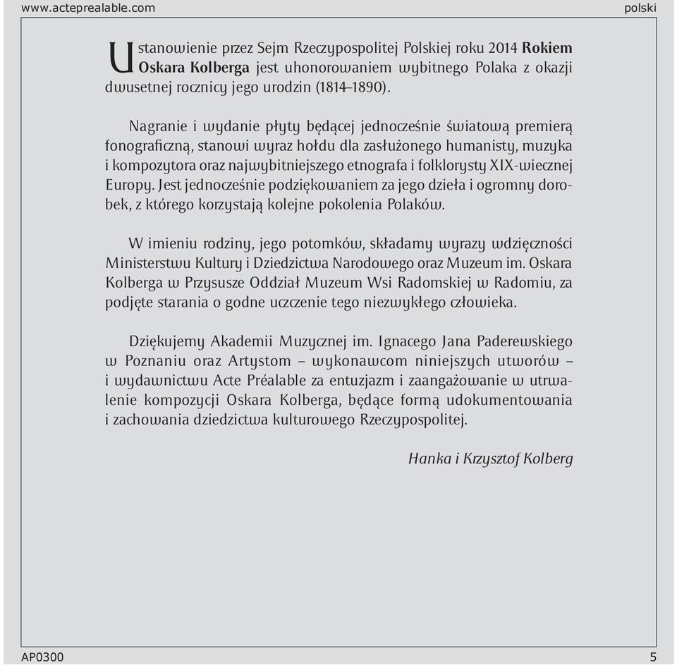 folklorysty XIX-wiecznej Europy. Jest jednocześnie podziękowaniem za jego dzieła i ogromny dorobek, z którego korzystają kolejne pokolenia Polaków.