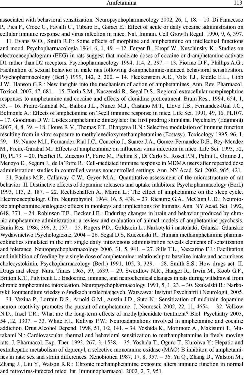 : Some effects of morphine and amphetamine on intellectual functions and mood. Psychopharmacologia 1964, 6, 1, 49. 12. Ferger B., Kropf W., Kuschinsky K.