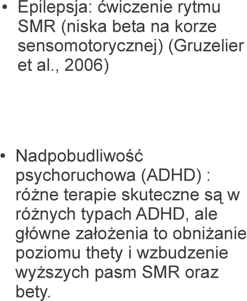 , 2006) Nadpobudliwość psychoruchowa (ADHD) : różne terapie