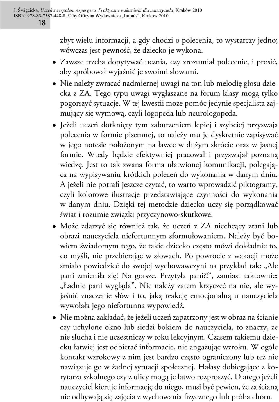 Tego typu uwagi wygłaszane na forum klasy mogą tylko pogorszyć sytuację. W tej kwestii może pomóc jedynie specjalista zajmujący się wymową, czyli logopeda lub neurologopeda.